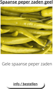 Spaanse peper zaden geel Gele spaanse peper zaden  info / bestellen
